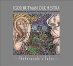 Igor Butman Orchestra - Sheherazade’s tales - 2012